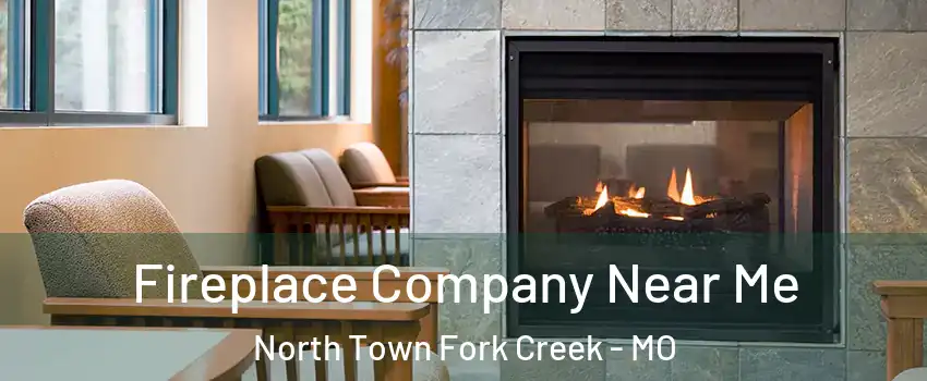 Fireplace Company Near Me North Town Fork Creek - MO