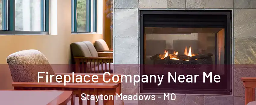 Fireplace Company Near Me Stayton Meadows - MO