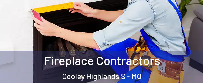 Fireplace Contractors Cooley Highlands S - MO