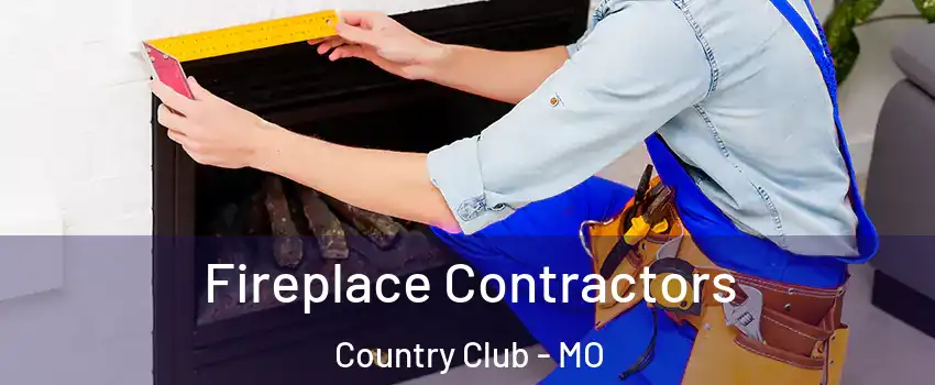 Fireplace Contractors Country Club - MO