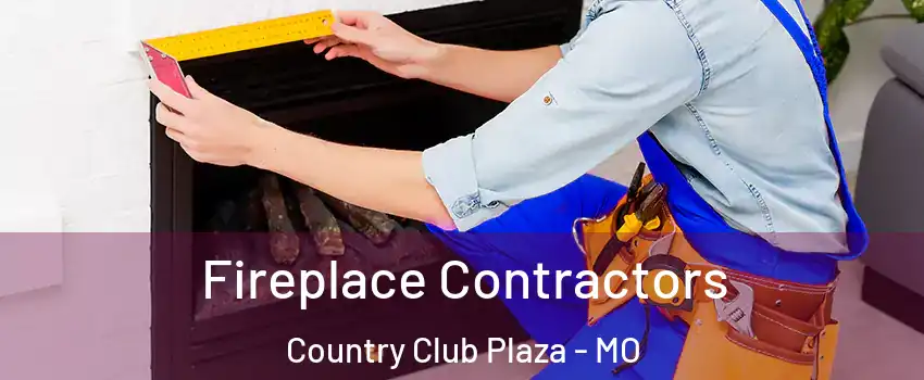 Fireplace Contractors Country Club Plaza - MO