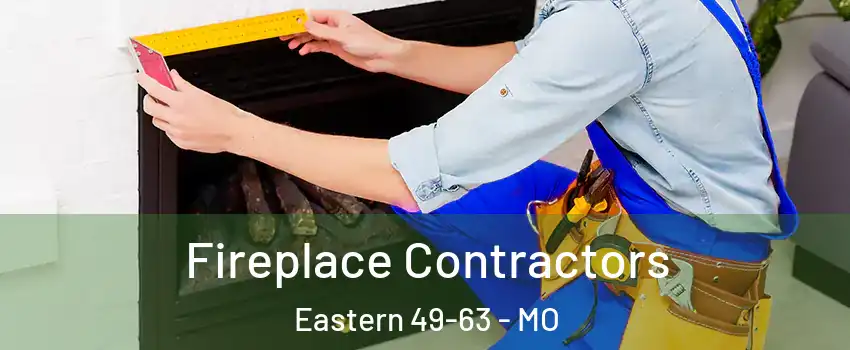 Fireplace Contractors Eastern 49-63 - MO