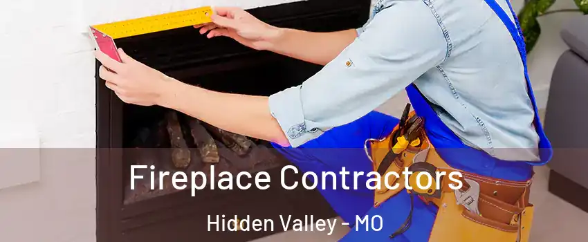 Fireplace Contractors Hidden Valley - MO