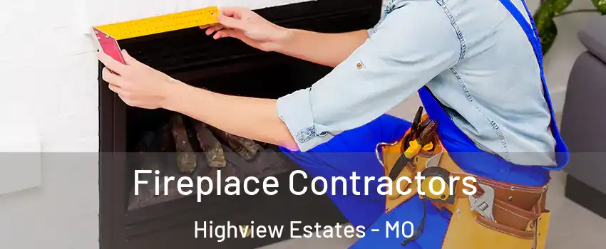 Fireplace Contractors Highview Estates - MO