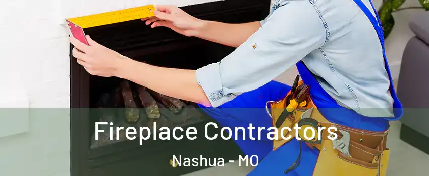 Fireplace Contractors Nashua - MO