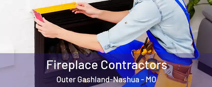 Fireplace Contractors Outer Gashland-Nashua - MO