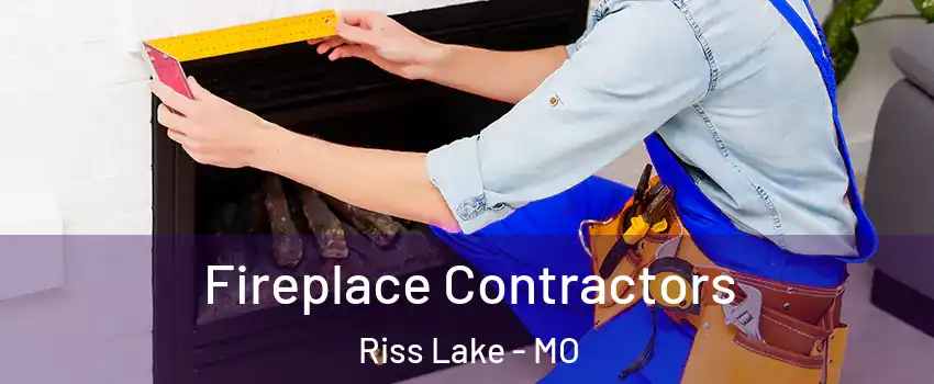 Fireplace Contractors Riss Lake - MO