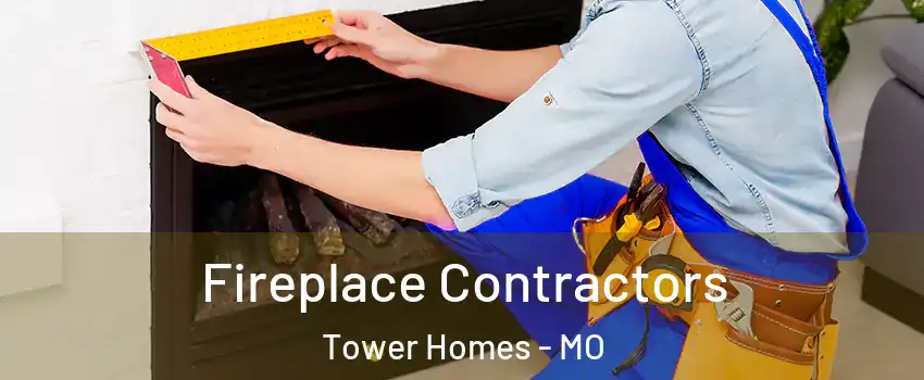 Fireplace Contractors Tower Homes - MO