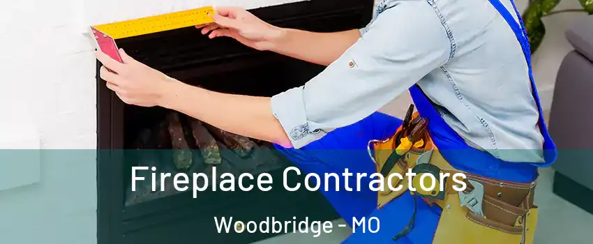 Fireplace Contractors Woodbridge - MO