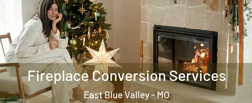 Fireplace Conversion Services East Blue Valley - MO