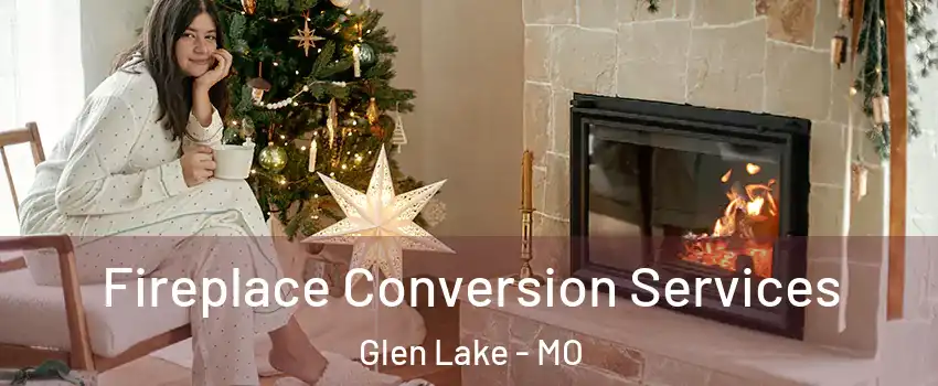 Fireplace Conversion Services Glen Lake - MO