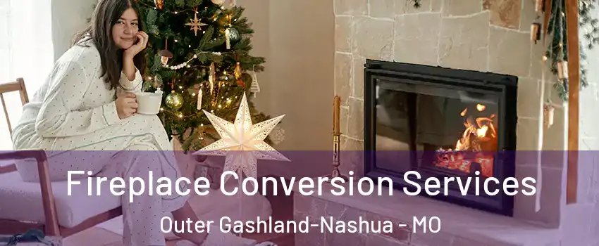 Fireplace Conversion Services Outer Gashland-Nashua - MO