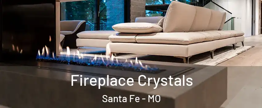 Fireplace Crystals Santa Fe - MO