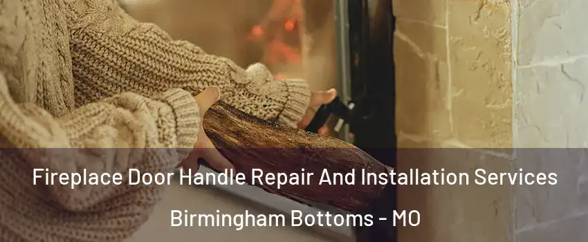 Fireplace Door Handle Repair And Installation Services Birmingham Bottoms - MO