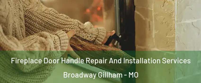 Fireplace Door Handle Repair And Installation Services Broadway Gillham - MO