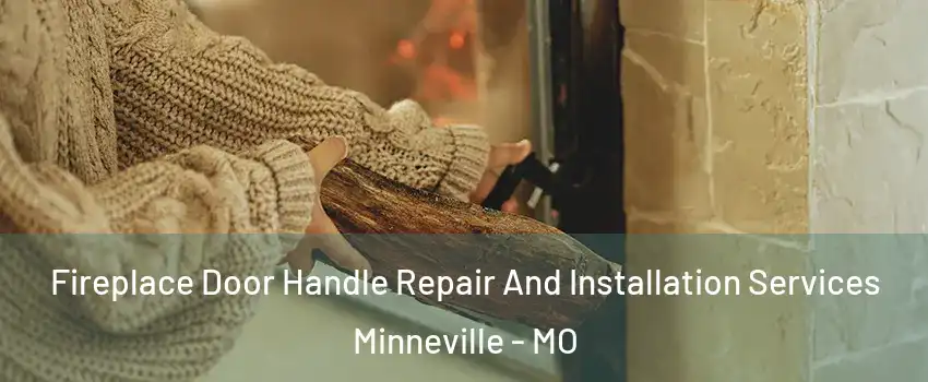 Fireplace Door Handle Repair And Installation Services Minneville - MO