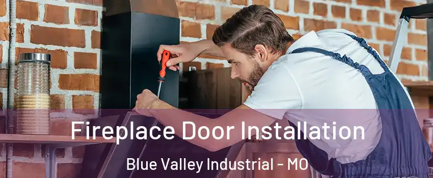 Fireplace Door Installation Blue Valley Industrial - MO