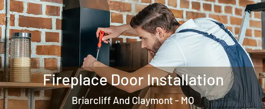 Fireplace Door Installation Briarcliff And Claymont - MO