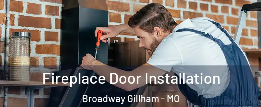 Fireplace Door Installation Broadway Gillham - MO