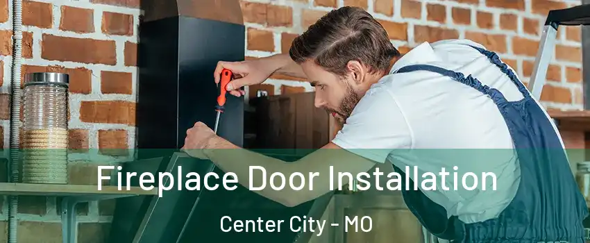 Fireplace Door Installation Center City - MO