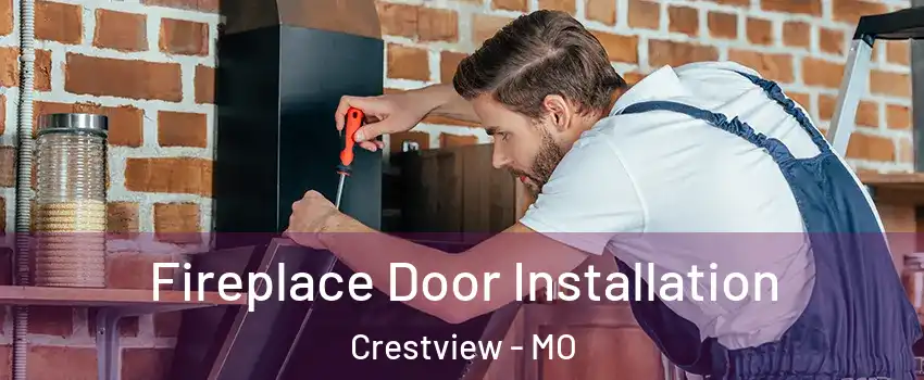 Fireplace Door Installation Crestview - MO