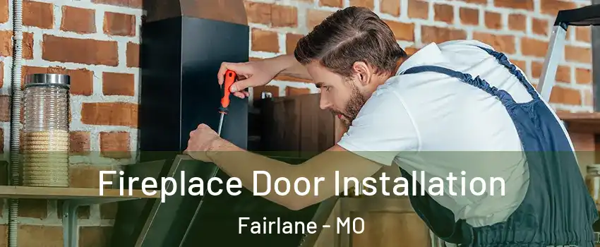 Fireplace Door Installation Fairlane - MO