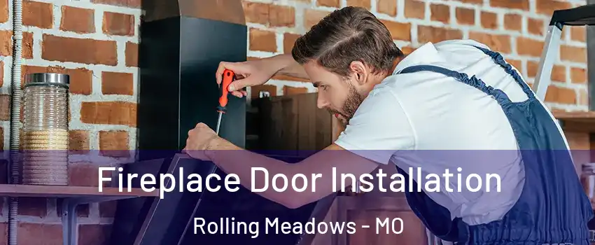 Fireplace Door Installation Rolling Meadows - MO