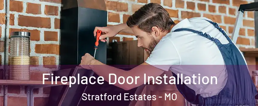 Fireplace Door Installation Stratford Estates - MO