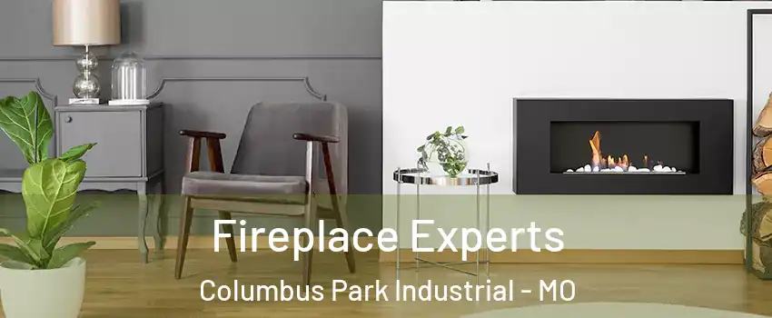 Fireplace Experts Columbus Park Industrial - MO