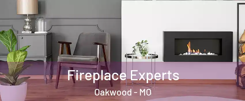 Fireplace Experts Oakwood - MO