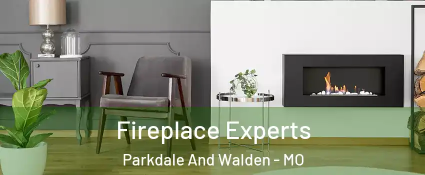 Fireplace Experts Parkdale And Walden - MO