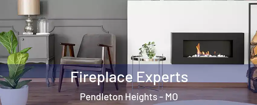 Fireplace Experts Pendleton Heights - MO