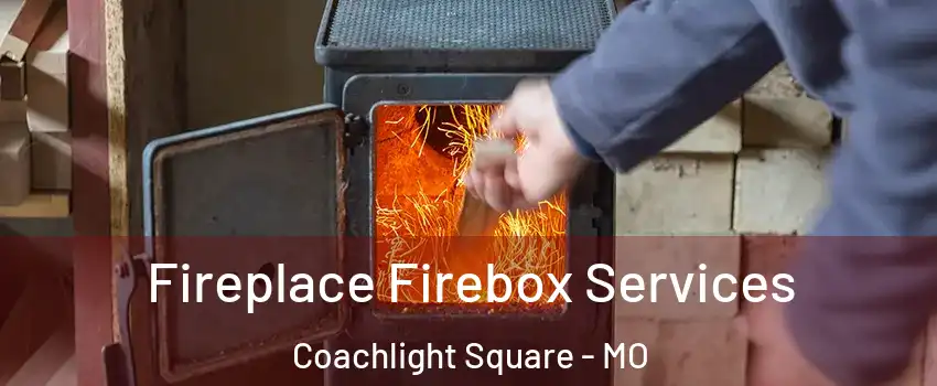 Fireplace Firebox Services Coachlight Square - MO