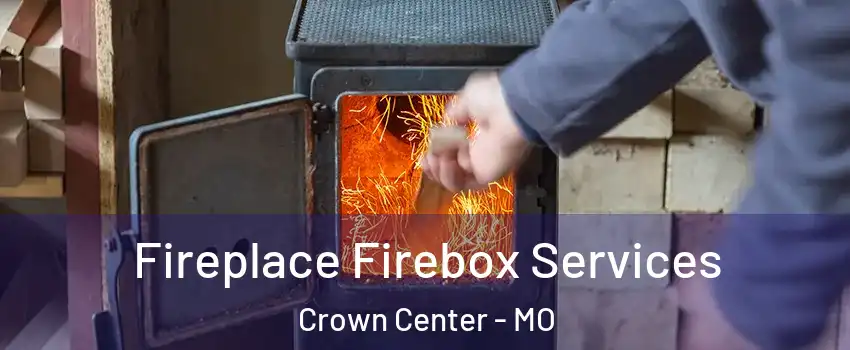 Fireplace Firebox Services Crown Center - MO