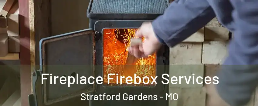 Fireplace Firebox Services Stratford Gardens - MO