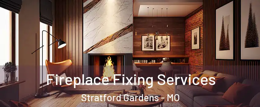 Fireplace Fixing Services Stratford Gardens - MO