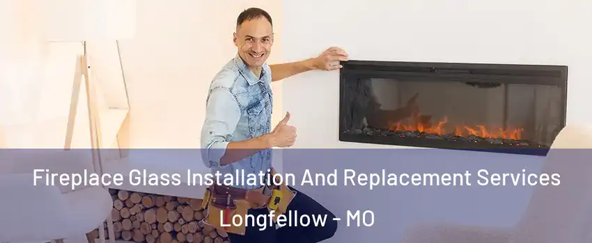 Fireplace Glass Installation And Replacement Services Longfellow - MO