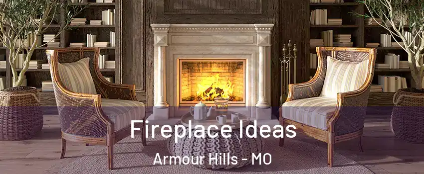 Fireplace Ideas Armour Hills - MO