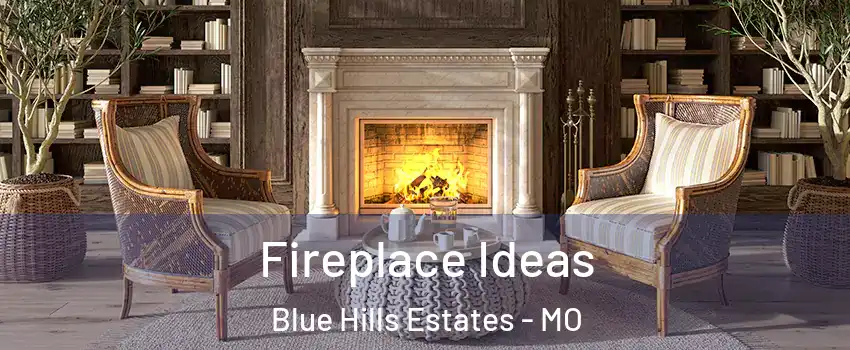 Fireplace Ideas Blue Hills Estates - MO