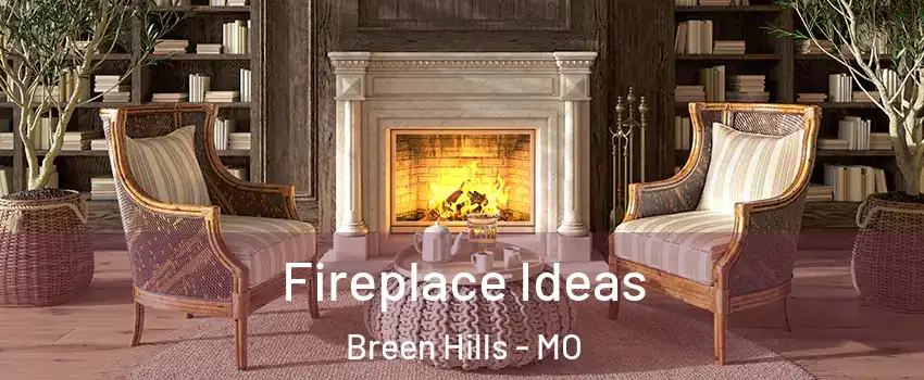 Fireplace Ideas Breen Hills - MO