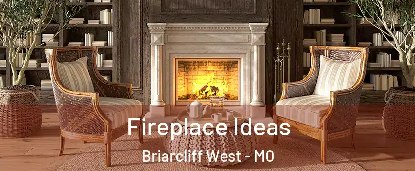 Fireplace Ideas Briarcliff West - MO