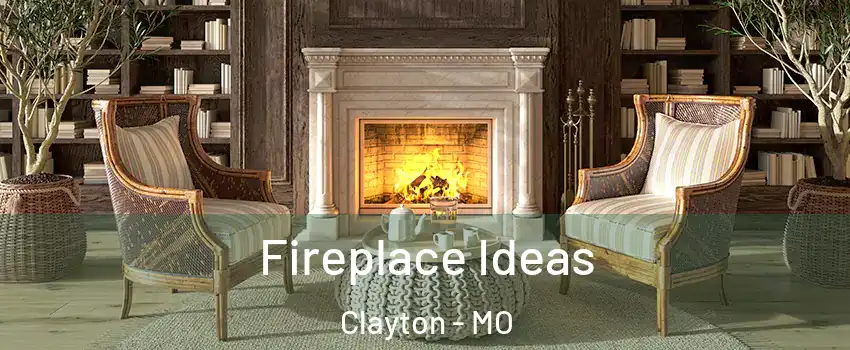 Fireplace Ideas Clayton - MO