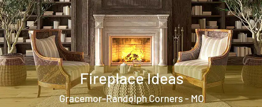 Fireplace Ideas Gracemor-Randolph Corners - MO