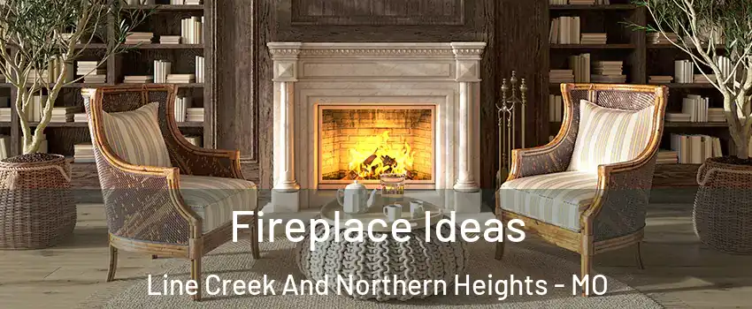 Fireplace Ideas Line Creek And Northern Heights - MO