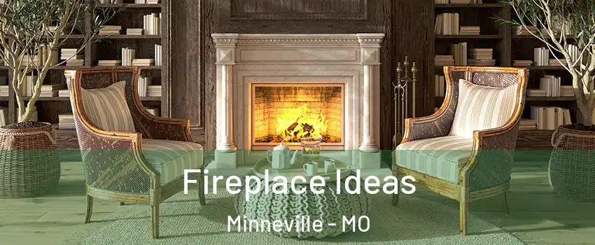 Fireplace Ideas Minneville - MO