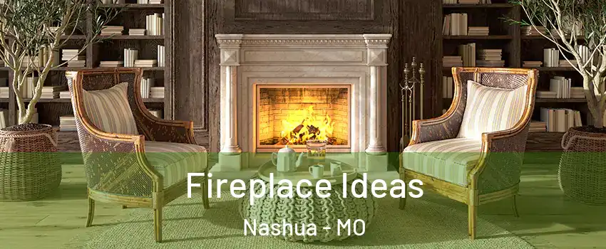 Fireplace Ideas Nashua - MO