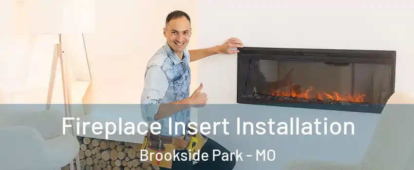 Fireplace Insert Installation Brookside Park - MO