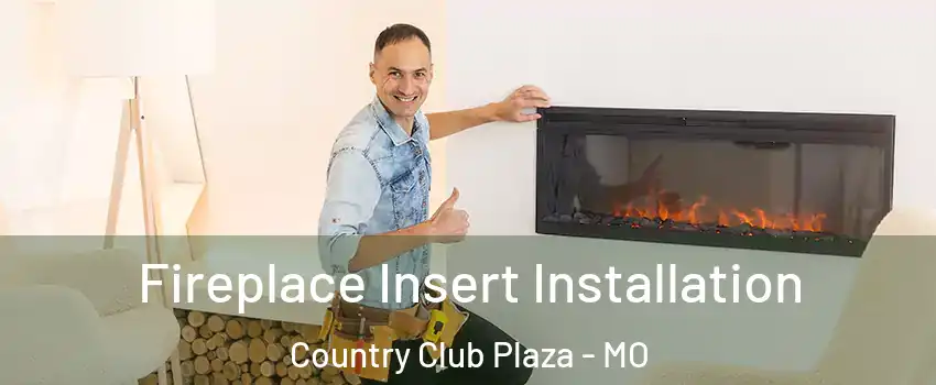 Fireplace Insert Installation Country Club Plaza - MO