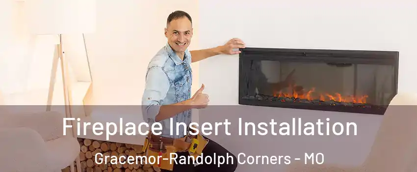 Fireplace Insert Installation Gracemor-Randolph Corners - MO