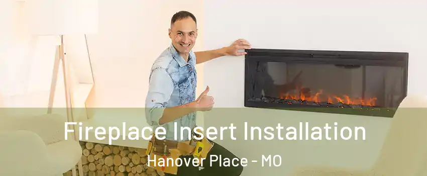 Fireplace Insert Installation Hanover Place - MO